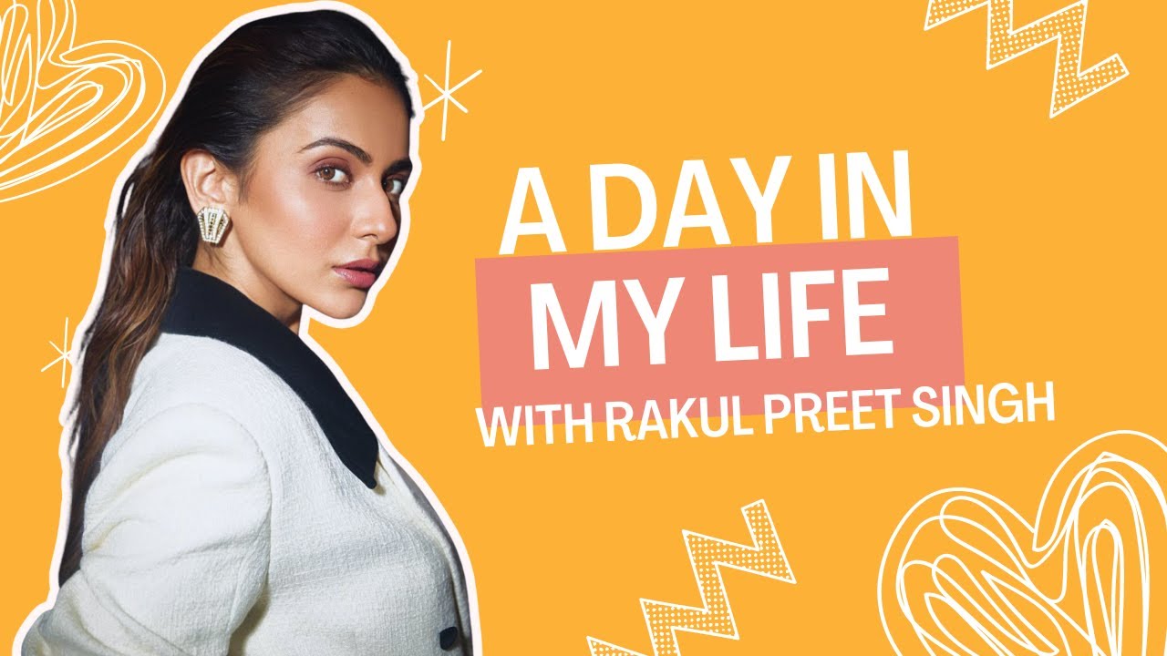 A Day in my life | Rakul Preet Singh