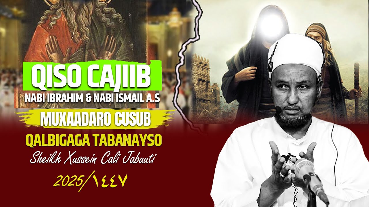 MUXAADARO CUSUB IYO QISOOYIN CAJIB NABI IBRAHIM & NABI ISMAIL A.S┇ ► , ᴴᴰ┇SHEEKH XUSEEN CALI JABUUTI