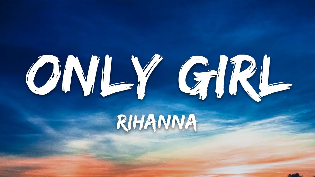 Rihanna - Only Girl (In the World) (Lyrics)