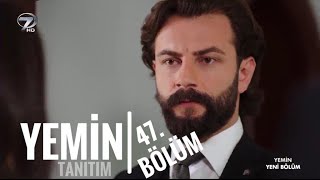 Yemin 47. Bölüm Fragman ve Özeti