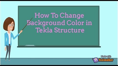 How To Change Background Color in Tekla Structure