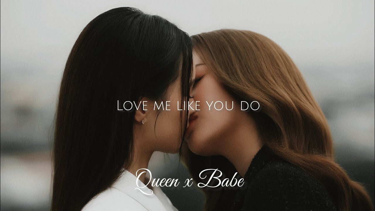 Queen & Babe = Love me like you do Lyrics คนโปรดของควีน 