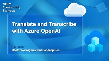 Azure SDK Community Standup - Translate and Transcribe with Azure OpenAI