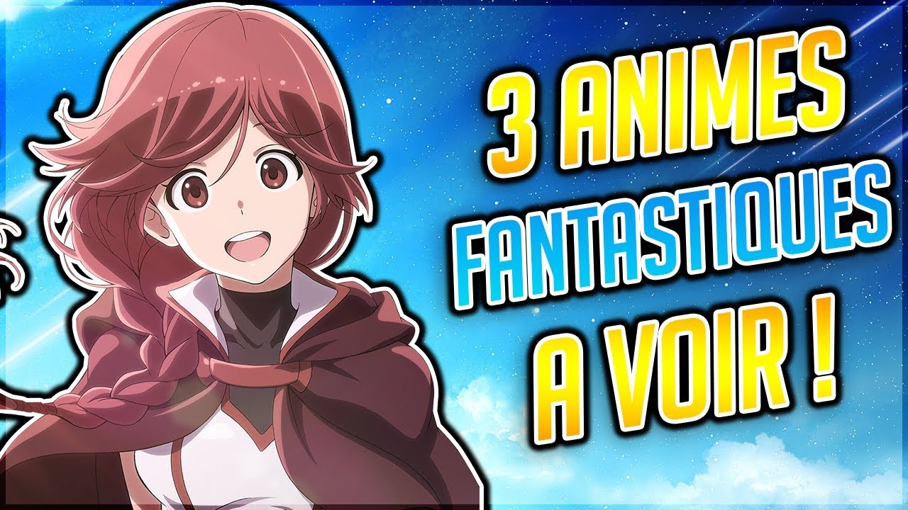 3 ANIMÉS FANTASTIQUES Á DÉCOUVRIR - YouTube