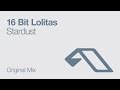 16 Bit Lolitas - Stardust feat. Lucy Iris (Original Mix)