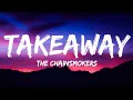 The Chainsmokers, ILLENIUM - Takeaway (Lyrics) ft. Lennon Stella