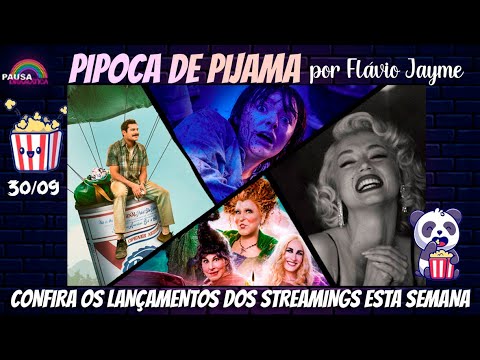 PIPOCA DE PIJAMA 30/09 - Os lançamentos dos streamings na semana