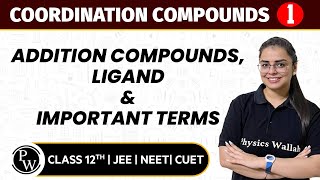 Coordination Compounds 01 | Addition Compounds, Ligand & Important Terms | 12th JEE/NEET/CUET screenshot 5