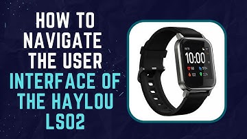 How to navigate the user interface of the Haylou LS02