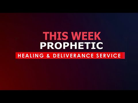 PROPHETIC, HEALING & DELIVERANCE SERVICE  - 21.4.2024.