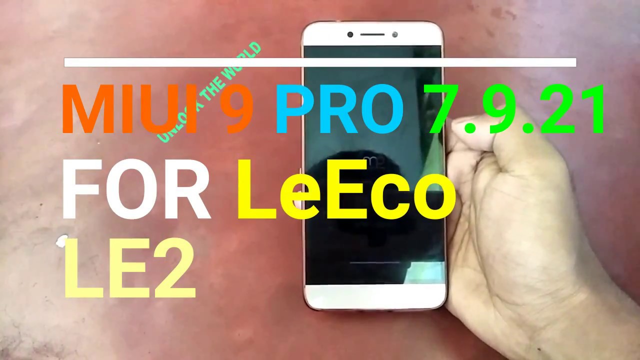 Miui 9For Leeco Le2 New Update V7.9.21 | VoLte Stable | (MiuiPro Rom By Sagar Makhar)