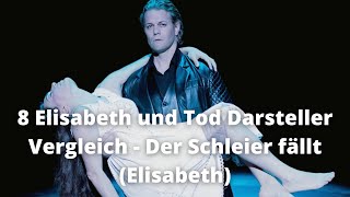 8 Elisabeths und Tod Darsteller Vergleich - Der Schleier fällt (Elisabeth)