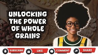Unlocking the Power of Whole Grains, Proteins, and Healthy Fats