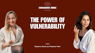 The Power of Vulnerability | Courageous Minds Ep. 4