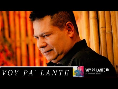 VOY PA' LANTE - JIMMY GUTIÉRREZ