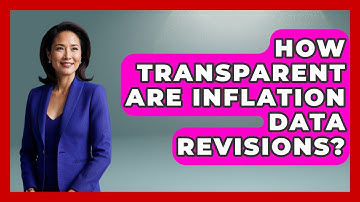 How Transparent Are Inflation Data Revisions? - Inflation Insight Channel