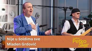 Nije u šoldima sve - Mladen Grdović | Dalibor Petko Show | CMC TV