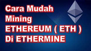 CARA MINING ETHEREUM DENGAN PC - CARA MINING ETHEREUM DI ETHERMINE - CARA MINING ETHEREUM PEMULA screenshot 5
