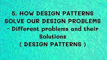 #5 How Design Patterns will solve our Design Problems - Different Design Patterns and Solutions |DP|