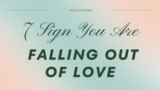7 Signs You Are Falling Out Of Love | Keep Kicking