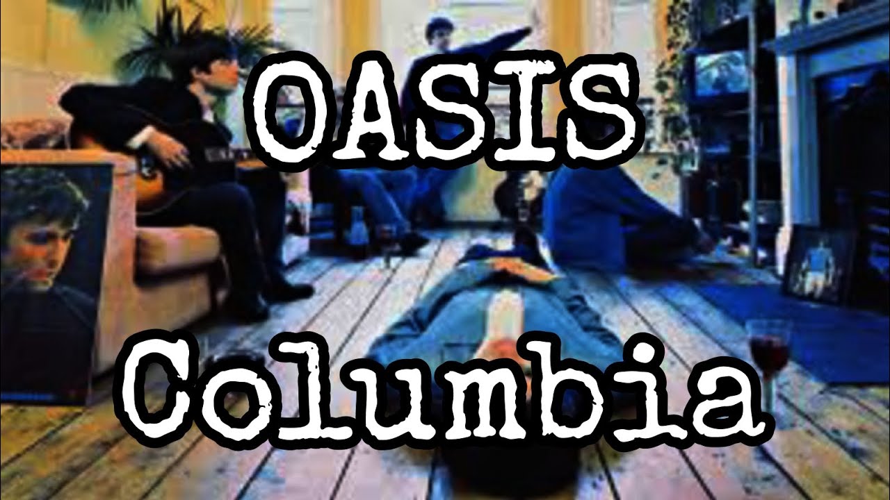 OASIS - Columbia (Lyric Video) OASIS - Columbia (Lyric Video)
