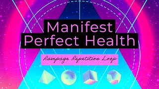 Program Your Mind To Manifest Perfect Health (Rampage Repetition Loop) Law Of Assumption