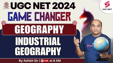 UGC NET 2024 Geography | Industrial Geography Most Important Questions | Ashish Sir