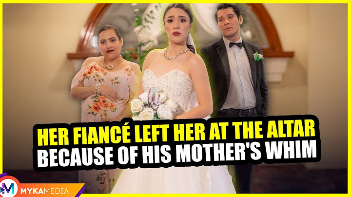 Her fiancé left her at the altar because of his mother's whim