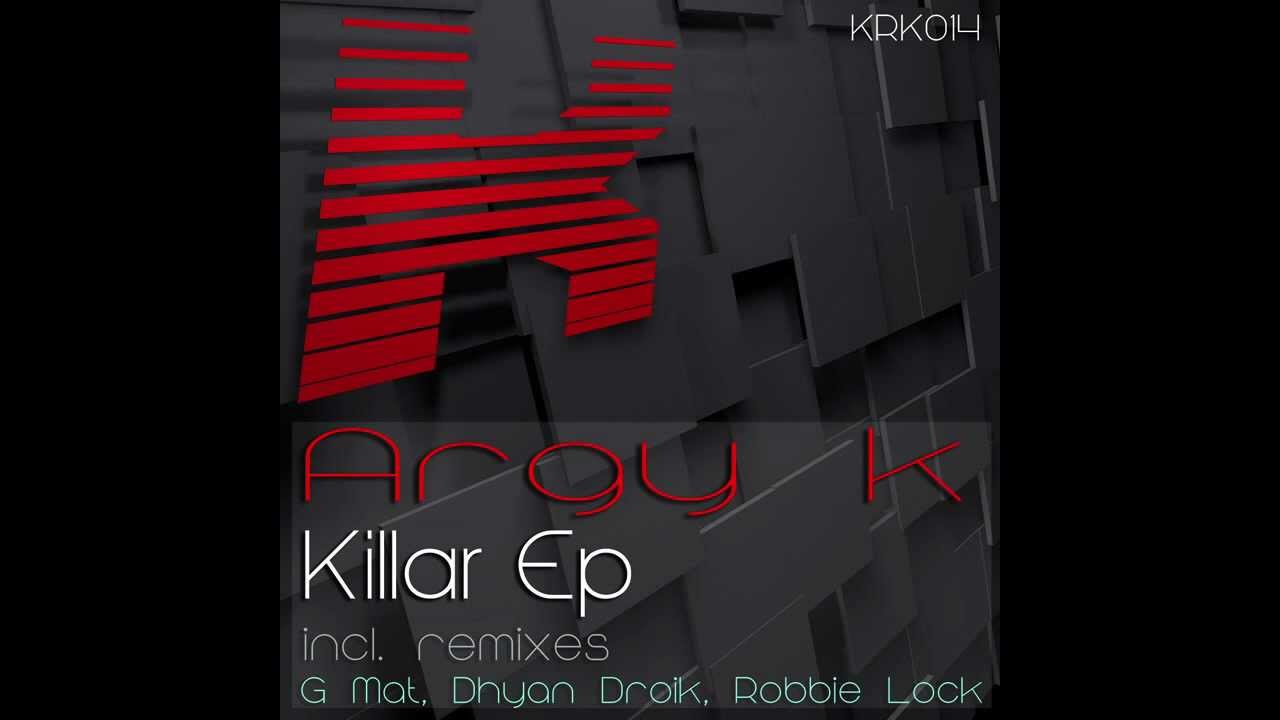 Argy k - Killar (Dhyan Droik Remix)