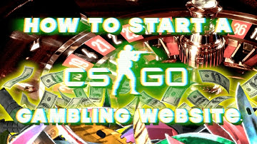 HOW TO START A CSGO GAMBLING WEBSITE