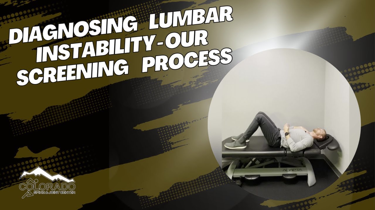 Diagnosing Lumbar Instability - Our Screening Process / Thornton, Colorado Chiropractor