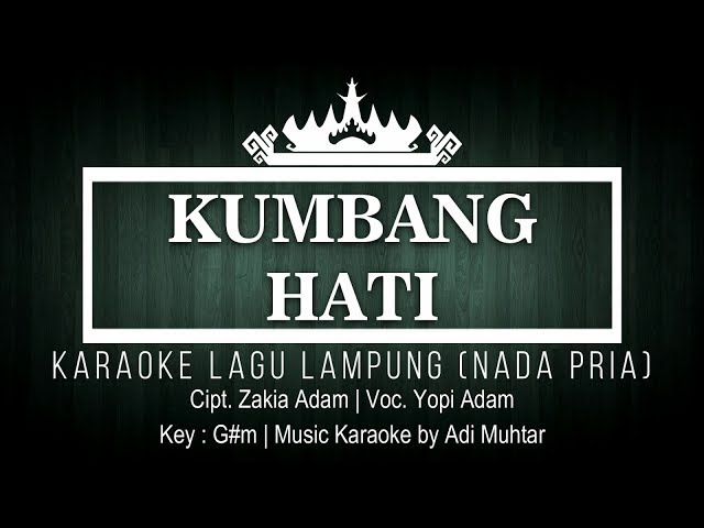 Kumbang Hati - Karaoke No Vocal - Nada Pria - Lagu Lampung Yopi Adam - Cipt. Zakia Adam - Key : G#m class=