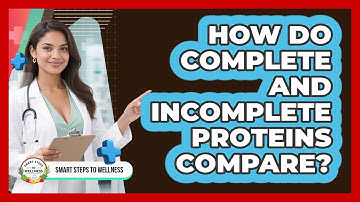 How Do Complete and Incomplete Proteins Compare?