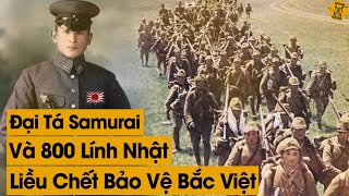 Huyền Thoại Vị Đại Tá Samurai Và 800 Lính Nhật Liều Mình Hủy Diệt Quân Pháp Bảo Vệ Việt Nam