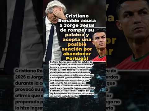 Video Cristiano Ronaldo acusa a Jorge Jesus de romper su palabra y acepta una posible sanción