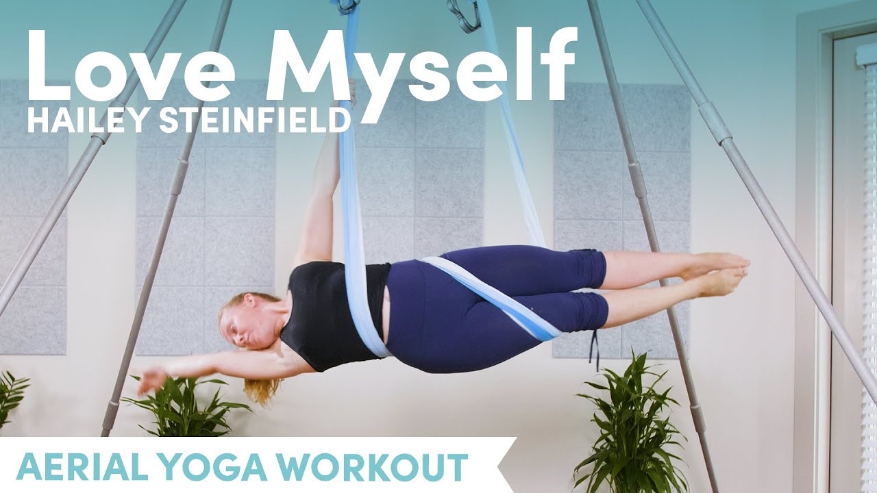 Aerial Yoga Workout | Love Myself - Hailee Steinfeld