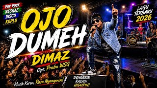 OJO DUMEH – DIMAZ | CIPT. PRABU WSG | POP ROCK • REGGAE • DISCO • KOPLO