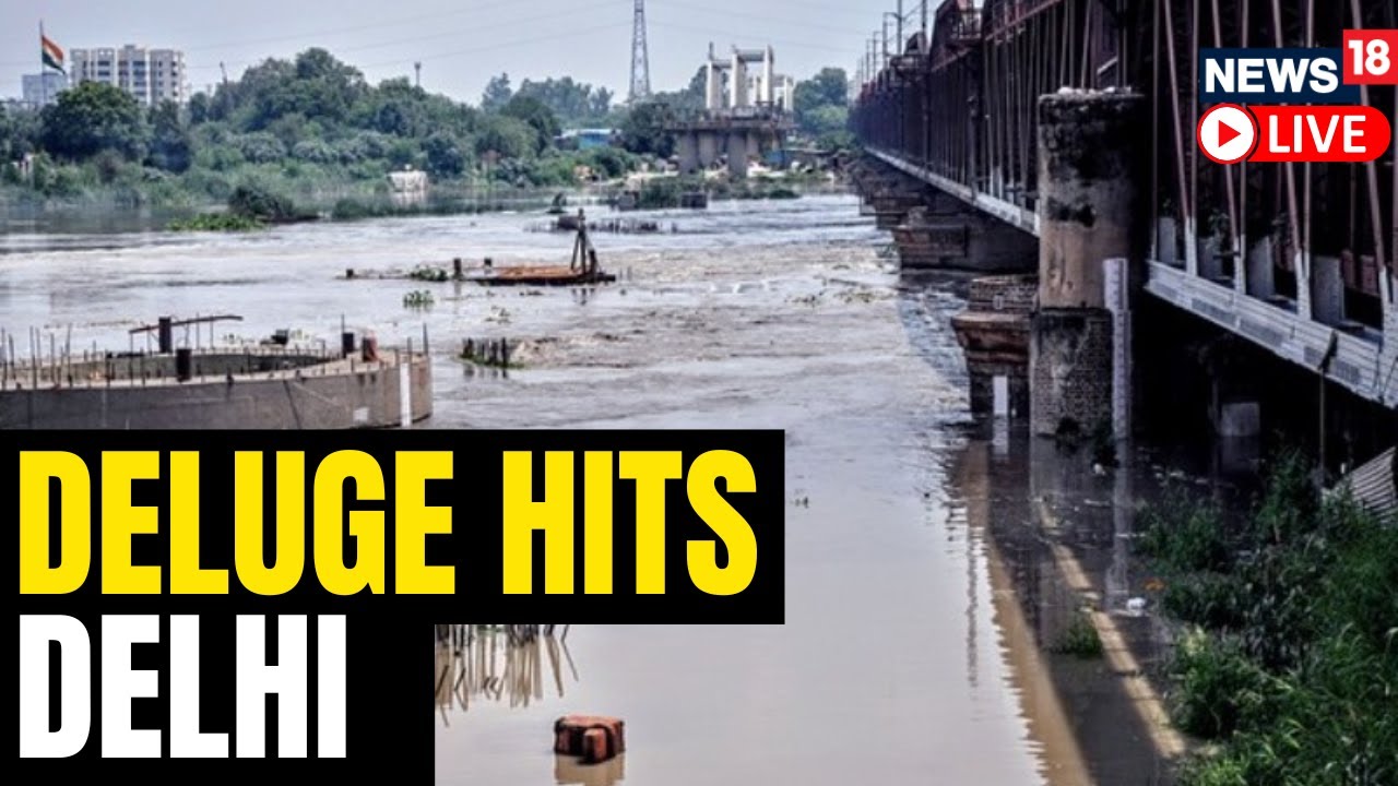 Delhi Rains Live | New Delhi | Yamuna Water Level At 45-Year High | Delhi Braces For Floods | News18