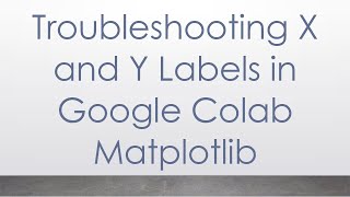 Troubleshooting X and Y Labels in Google Colab Matplotlib