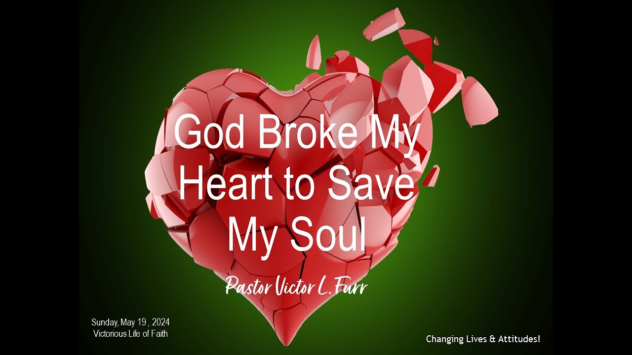 God Broke My Heart To Save My Soul!