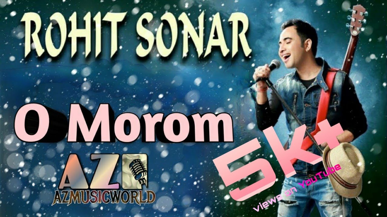 O Morom Ati Palokote   Rohit Sonar  Assamese new romantic song  AZ music world