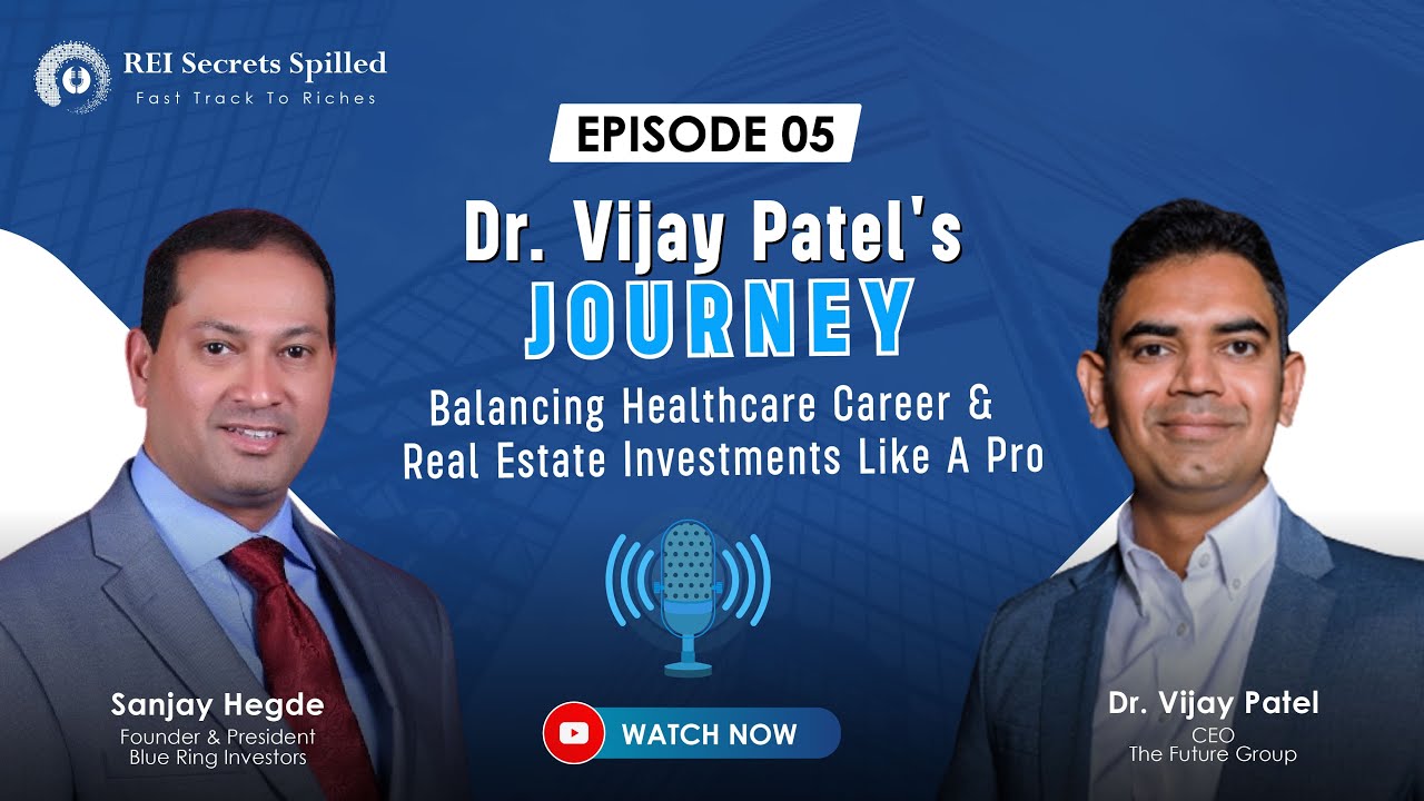 EP #5: Dr. Vijay Patel's Journey: Balancing Healthcare Career & Real Estate Investments like a Pro