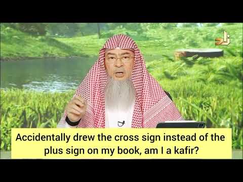 Accidentally drew the cross sign instead of the plus sign on my book, am I a kafir? assim al hakeem