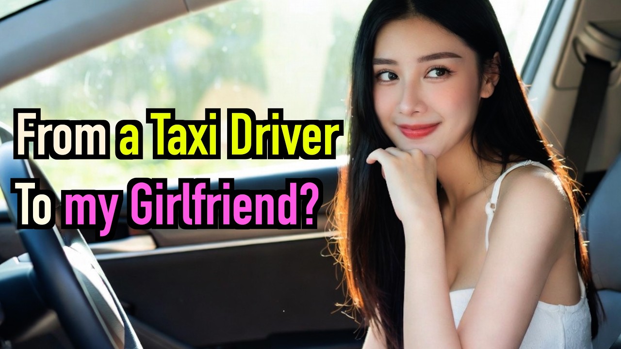 From A Taxi Driver to My Girlfriend? Her Family Treated Me Like Her Future Husband