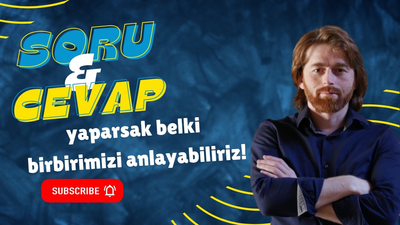 SORU CEVAP Yaparsak belki birbirimizi anlayabiliriz (X ODASI)