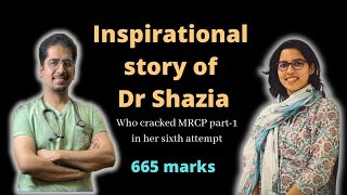 Inspirational story of Dr Shazia who cracked MRCP part-1 exam in her SIXTH ATTEMPT (with 665 marks) by Intellect Medicos 7,114 views 1 year ago 27 minutes