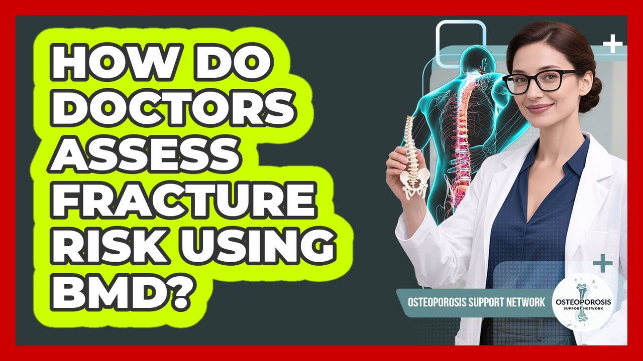 How Do Doctors Assess Fracture Risk Using BMD?