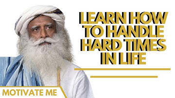 Sadhguru Inspiring Speech on How do we Handle Hard Times in Life