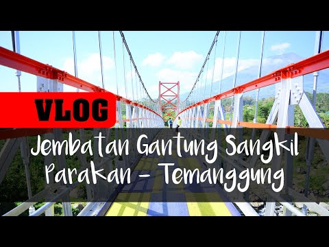 Jalan-Jalan Ke Jembatan Gantung Sangkil || Parakan - Temanggung || Hotspot Selfie Di Temanggung