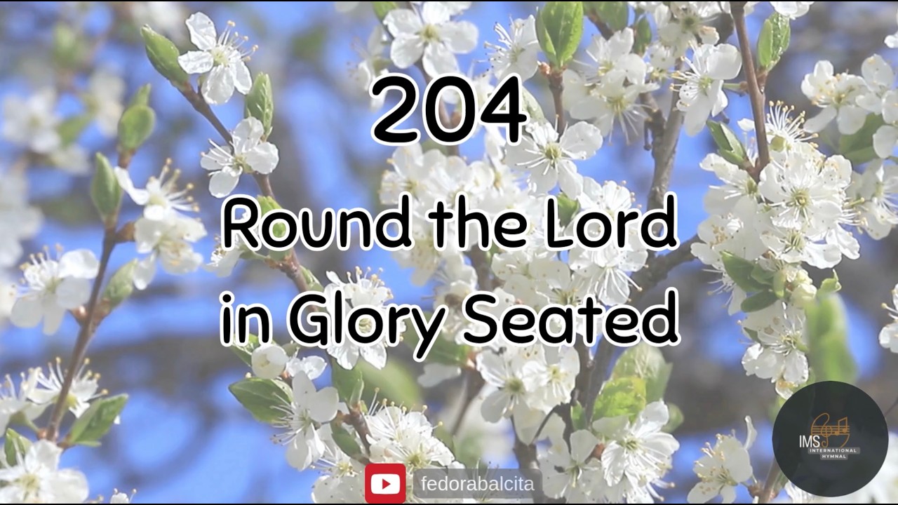 204 ROUND THE LORD IN GLORY SEATED || HYMNS || IMS HYMNAL